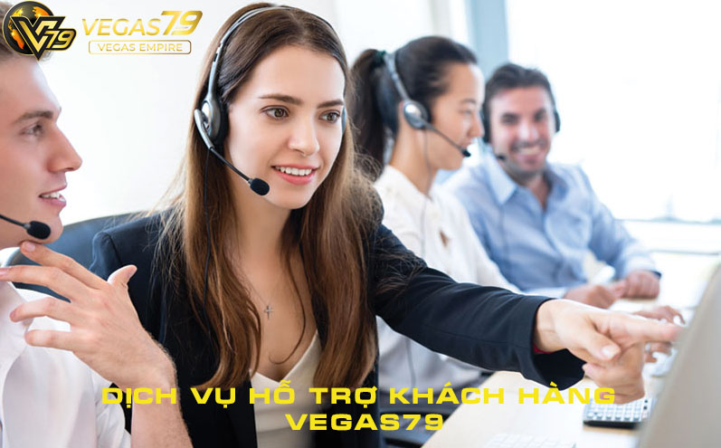 dịch vụ hỗ trợ khách hàng vegas79