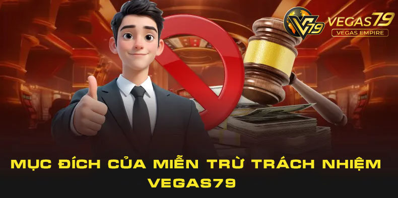 mục đích của chính sách miễn trừ trách nhiệm vegas79